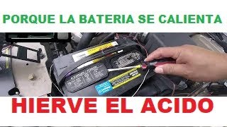 Porque se Calienta la Bateria de Mi Carro  Hierve el Acido [upl. by Terrell54]