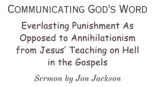 quotEverlasting Punishment As Opposed to Annihilationism from Jesus Teaching on Hell in the Gospelsquot [upl. by Zadack719]