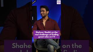 Shaheer Sheikh on the real challenge of finding good roles on TV dopatti shaheersheikh [upl. by Elwin411]