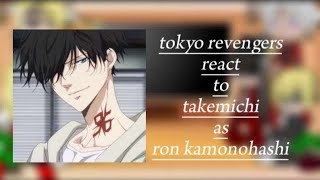 Tokyo revengerscharacters S1  react to  takemichi as ron kamonohashipart 2  🇺🇲AU [upl. by Nerual793]