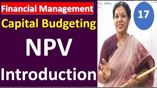 17 NPV Net Present Value  Introduction from Capital Budgeting Chapter  Financial Management Sub [upl. by Demona]