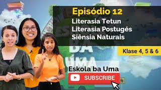 Eskola ba Uma  PE3EP12  Klase 4 5 amp 6 [upl. by Aminta520]