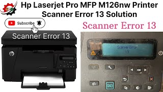 Hp Laserjet Pro MFP M126nw Printer Scanner Error 13 Problem Solution  Fixed “Scanner Error 13” [upl. by Jair]