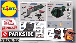 LIDL PARKSIDE CATALOGUE BRICOLAGE ARRIVAGE DE LA SEMAINE DU 29 AOÛT 2022 [upl. by Amber]