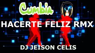 Hacerte Feliz Rmx DJ JEISON CELIS [upl. by Aileek]