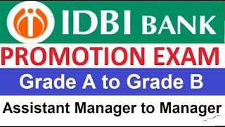 IDBI Bank Promotion Exam Grade A To Grade B Assistant Manager To Manager [upl. by Melamed628]