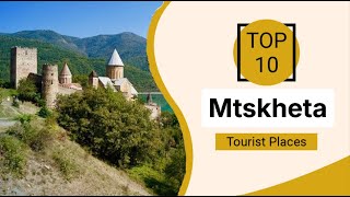 Top 10 Best Tourist Places to Visit in Mtskheta  Georgia  English [upl. by Ongun591]