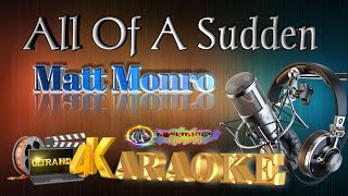 All Of A Sudden  MATT MONRO  KARAOKE [upl. by Norean]