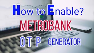 How to Enable O T P Generator  Metrobank Mobile Banking [upl. by Harolda]