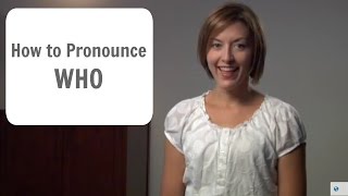 How to pronounce WHO hu  American English Pronunciation Lesson [upl. by Ainesey959]