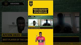 Angola Gelson Dala Best PLAYER of the AFCON group stage shorts [upl. by Fulmer]