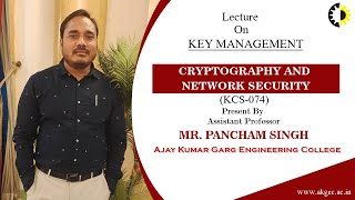 KEY MANAGEMENT  CRYPTOGRAPHY AND NETWORK SECURITY  LECTURE 03 BY MR PANCHAM SINGH  AKGEC [upl. by Aliuqaj]