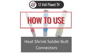 Heat Shrink Solder Butt Connectors  12 Volt Planet [upl. by Neersin]