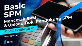 Modul Pembayaran  Basic Pembuatan SPM Mencetak SPM amp Upload Dok Pendukung SPM [upl. by Short]