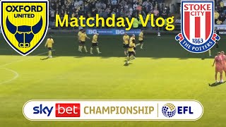 Oxford United JUST KEEP WINNING  Oxford vs Stoke City Matchday Vlog [upl. by Ttihw]