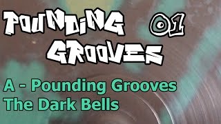 Pounding Grooves ‎400  A  Pounding Grooves ‎ The Dark Bells [upl. by Marcia936]