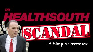 The HealthSouth Fraud  A Simple Overview [upl. by Resneps877]