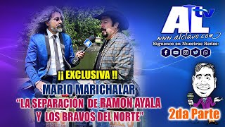 PARTE 2 AQUI LA VERDADMARIO MARICHALAR TRAS LA SEPARACION DE LOS BRAVOS DEL NORTE DE RAMON AYALA [upl. by Wynnie539]