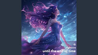 Until The End Of Time Nightcore [upl. by Leonelle]