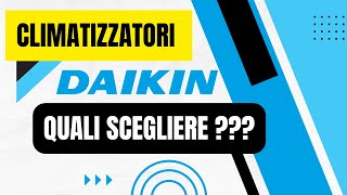 Climatizzatore DAIKIN  Quale scegliere [upl. by Cod]