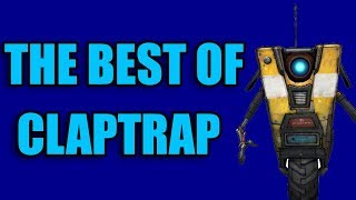 Borderlands 2  The Best of Claptrap [upl. by Onailime]