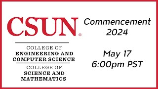 2024 CSUN Commencement College of Engineering amp Computer Science and College of Science amp Math [upl. by Gninnahc769]