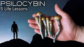 5 Life Lessons from Psilocybin Mushrooms [upl. by Nahs]