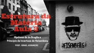 Estrutura do Átomo  Aula 3  Hipótese de Broglie e Princípio da Incerteza de Heisenberg [upl. by Eekcaj576]