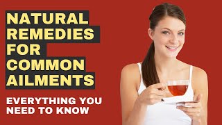 Natural Remedies For Common Ailments [upl. by Drice]