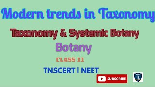 Modern Trends in Taxonomy  Taxonomy amp Systematic Botany I Botany I Class 11  TNSCERT  NEET [upl. by Claresta]