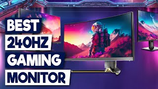 Top 5 Best 240Hz Gaming Monitors for 2024 Ultimate Gamer Upgrade Guide [upl. by Kus]