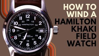 How to wind a Hamilton Khaki Field Automatic Watch [upl. by Dixie]