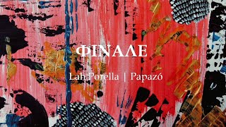 Lah Porella Papazó  Φινάλε Official Lyric Video [upl. by Nwahsel]