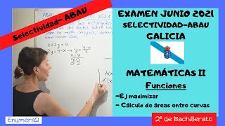 EXAMEN RESUELTO ABAUSELECTIVIDAD GALICIA JUNIO 2021 FUNCIONES Matemáticas II Maximizar y y áreas [upl. by Reisinger]