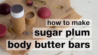 How to Make DIY Sugar Plum Body Butter Bars [upl. by Yanrahc]