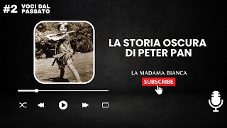 LA STORIA OSCURA DI PETER PAN  voci dal passato 2 [upl. by Annoif]