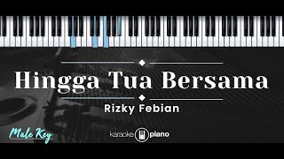 Hingga Tua Bersama – Rizky Febian KARAOKE PIANO  MALE KEY [upl. by Littlejohn]