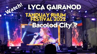 LYCA GAIRANOD Live Performance in Bacolod City  Tanduay Rhum Festival 2022 [upl. by Seraphim]