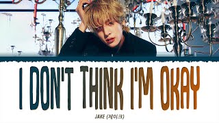 ENHYPEN JAKE 제이크  I Dont Think Im Okay 1 HOUR LOOP Lyrics  1시간 가사 [upl. by Wadlinger]