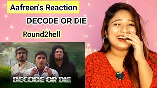 DECODE OR DIE  Round2hell  R2h  Reaction By Aafreen Shaikh [upl. by Sac]