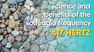 417 Hz  The Science and Benefits Behind the Solfeggio Frequency of 417 Hertz [upl. by Karel]