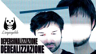 DEPERSONALIZZAZIONE e DEREALIZZAZIONE 10 cose CHE DEVI SAPERE [upl. by Ahsaz]