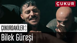 Çukurdakiler  Bilek Güreşi [upl. by Marou]