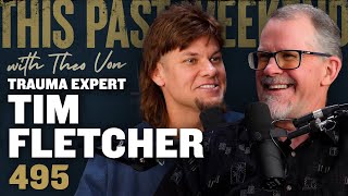 Trauma Expert Tim Fletcher  This Past Weekend w Theo Von 495 [upl. by Mur]