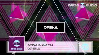 AYDA amp Wach  Opena Original Mix [upl. by Isnyl]