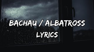 Albatross  Bachau LYRICS  Lyrical Video [upl. by Julina]