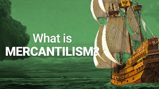 What is Mercantilism [upl. by Brouwer726]