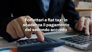 Forfettari e flat tax in scadenza il pagamento del secondo acconto [upl. by Beverlee]