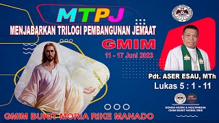 MTPJ GMIM 11  17 Juni 2023 ILukas 5  1  11 Semua Orang Kristen Terpanggil Memberitakan Injil [upl. by Hynda955]