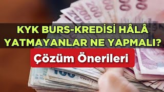 KYK BURSKREDİSİ HÂLÂ YATMAYANLAR NE YAPMALI Çözüm Önerileri 👍 [upl. by Mixie]